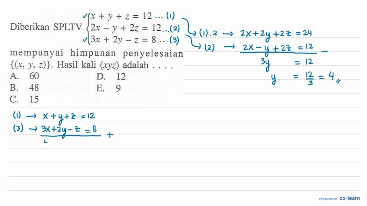 Diberikan SPLTV x+y+z=12 2x-y+2z=12 3x+2y-z=8 mempunyai