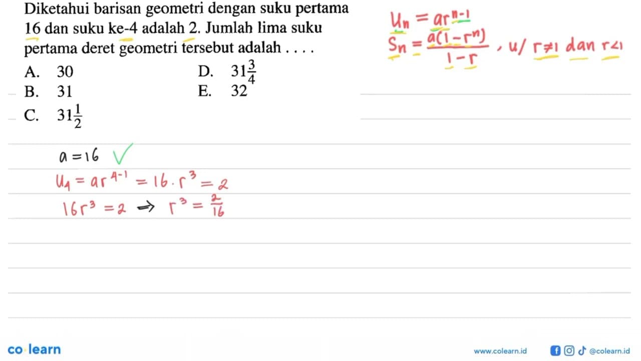 Diketahui barisan geometri dengan suku pertama 16 dan suku