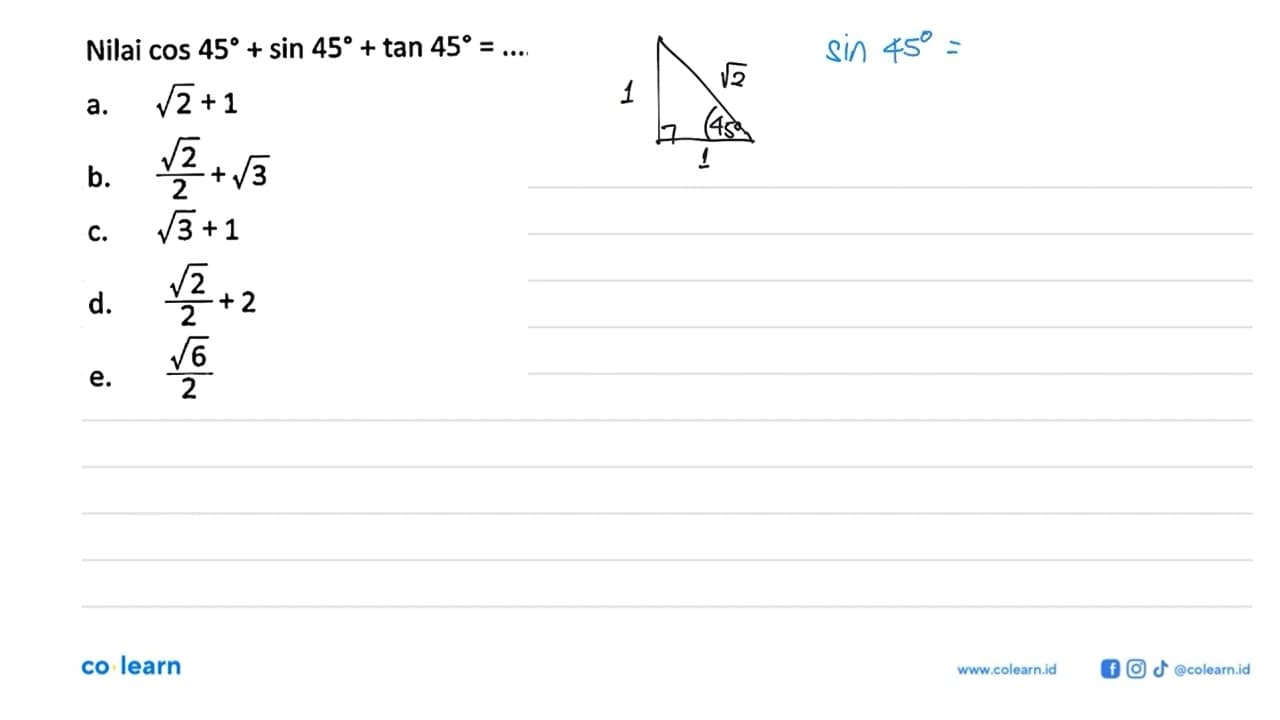 Nilai cos 45+sin 45+tan 45=...