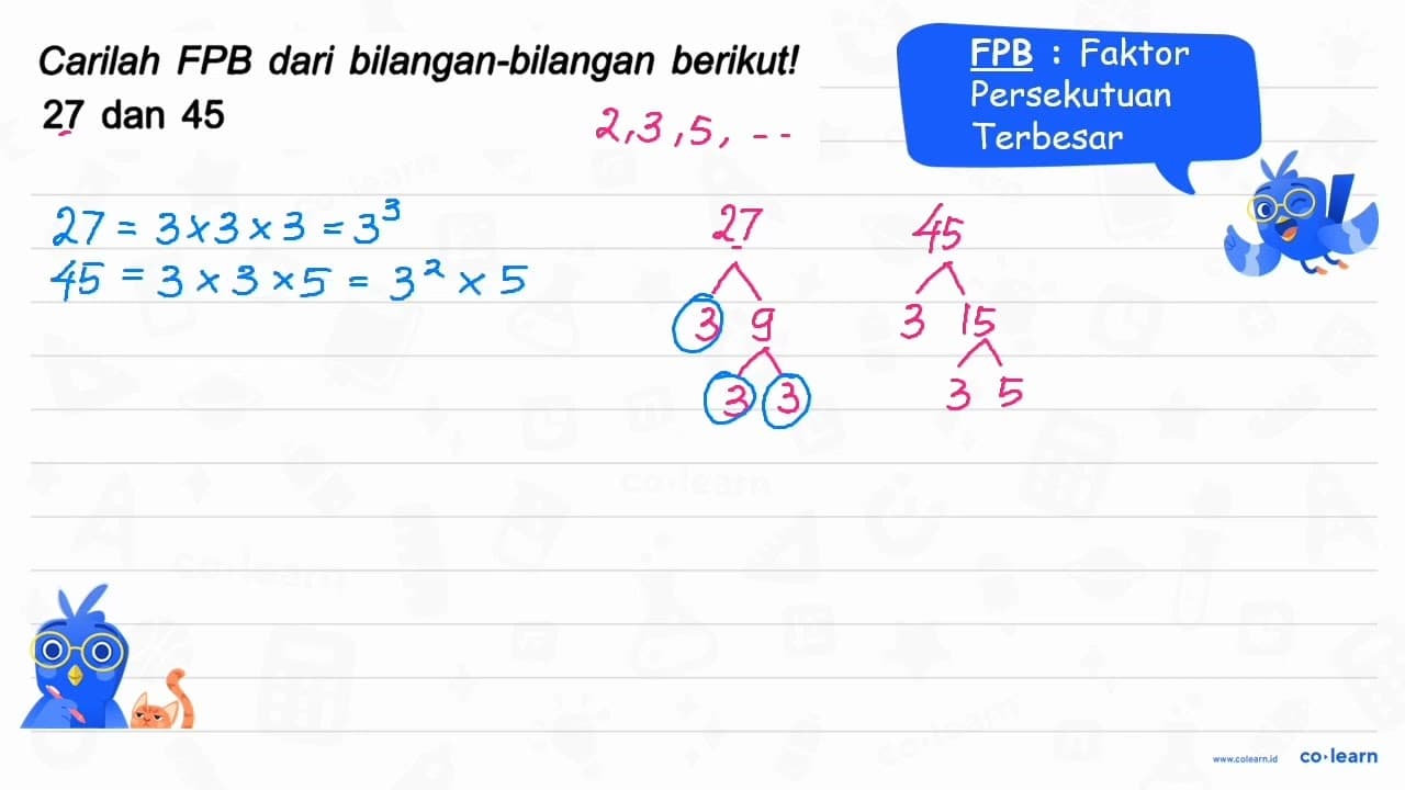 Carilah FPB dari bilangan-bilangan berikut! 27 dan 45