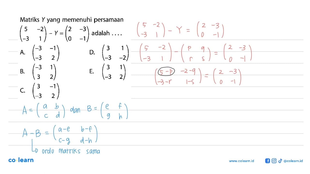 Matriks Y yang memenuhi persamaan (5 -2 -3 1)-y=(2 -3 0 -1)