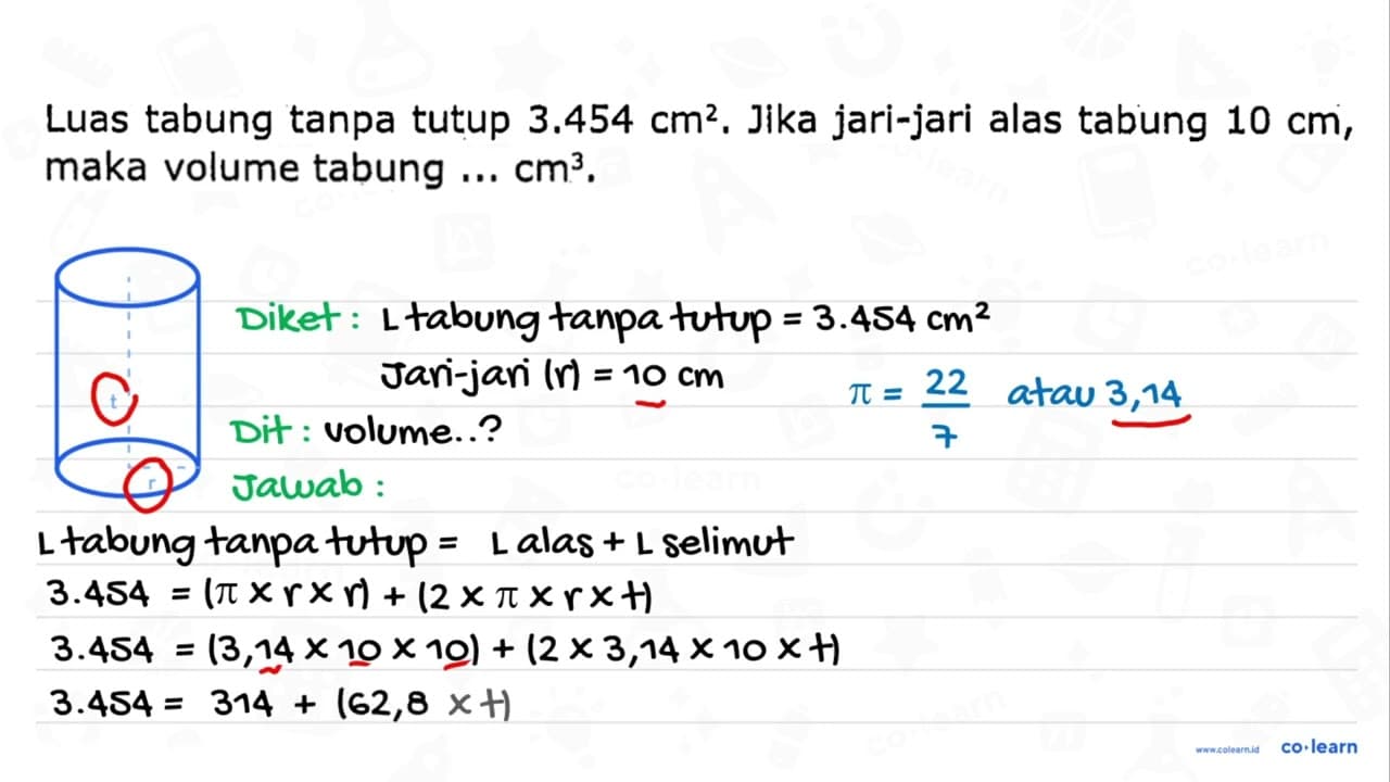 Luas tabung tanpa tutup 3.454 cm^(2) . Jika jari-jari alas