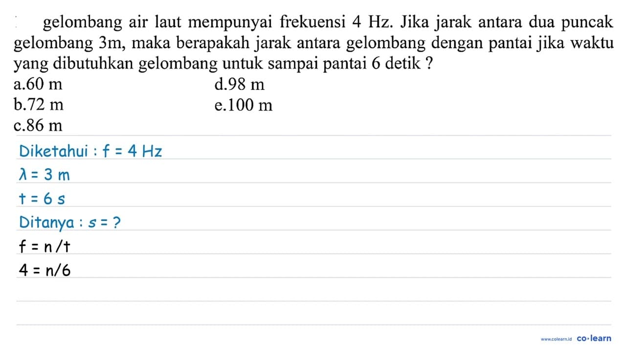 gelombang air laut mempunyai frekuensi 4 Hz . Jika jarak