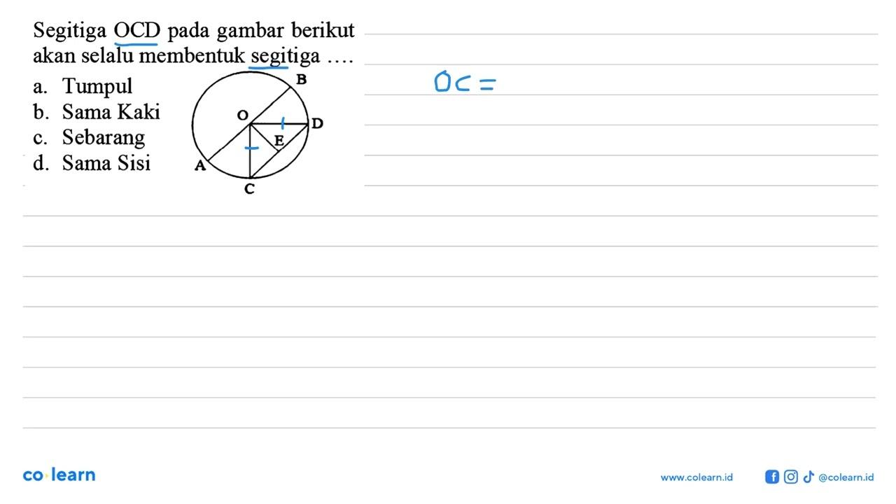 Segitiga OCD pada gambar berikut akan selalu membentuk