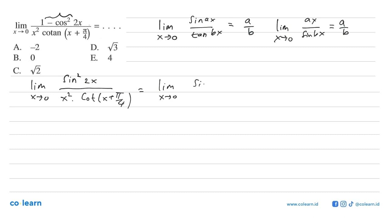 limit x -> 0 (1-cos^2 2x)/(x^2 cotan(x+pi/4)) = ....