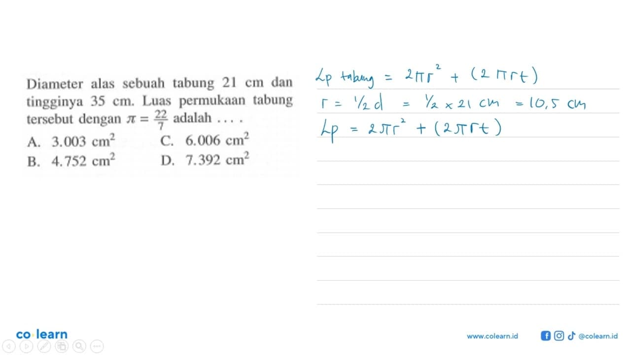 Diameter alas sebuah tabung 21 cm dan tingginya 35 cm. Luas