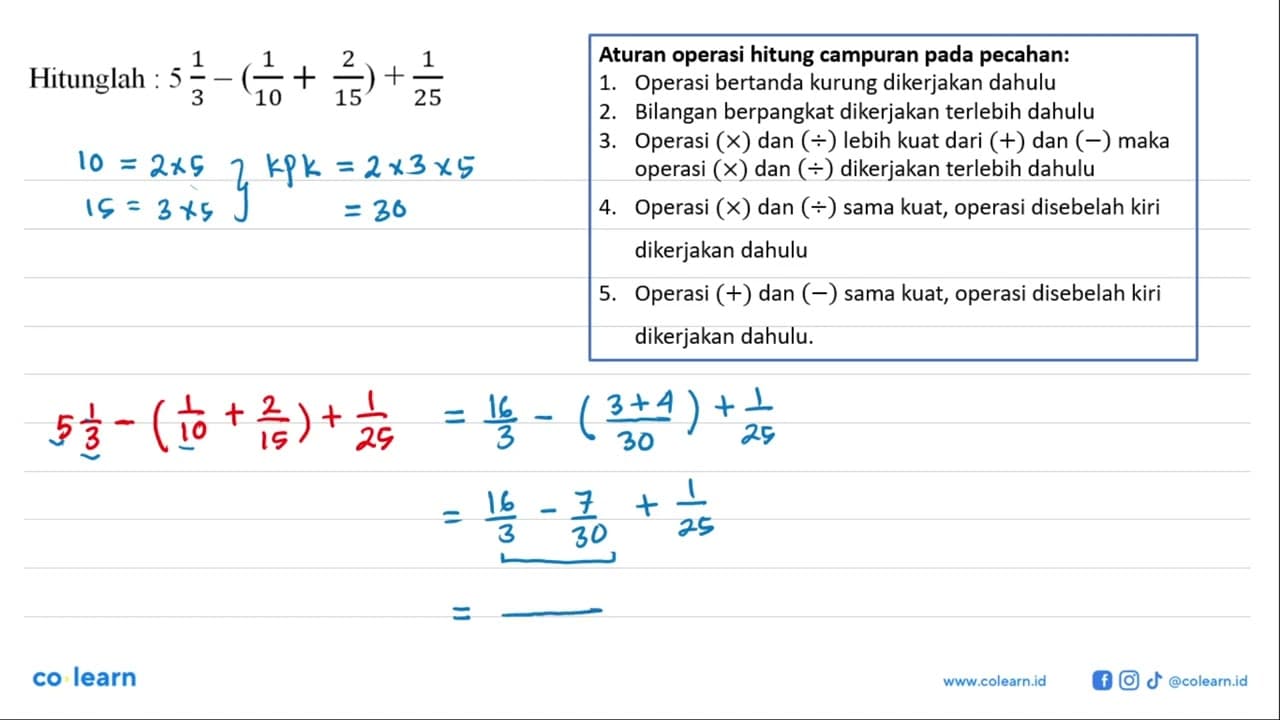 Hitunglah: 5 1/3-(1/10+2/15)+1/25