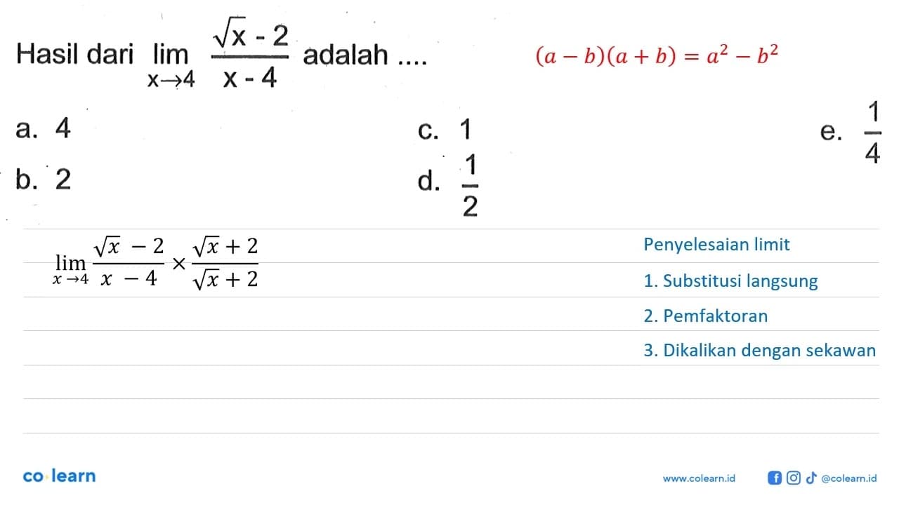 Hasil dari lim x-> 4 (akar(x)-2)/(x-4) adalah ... a. 4c.