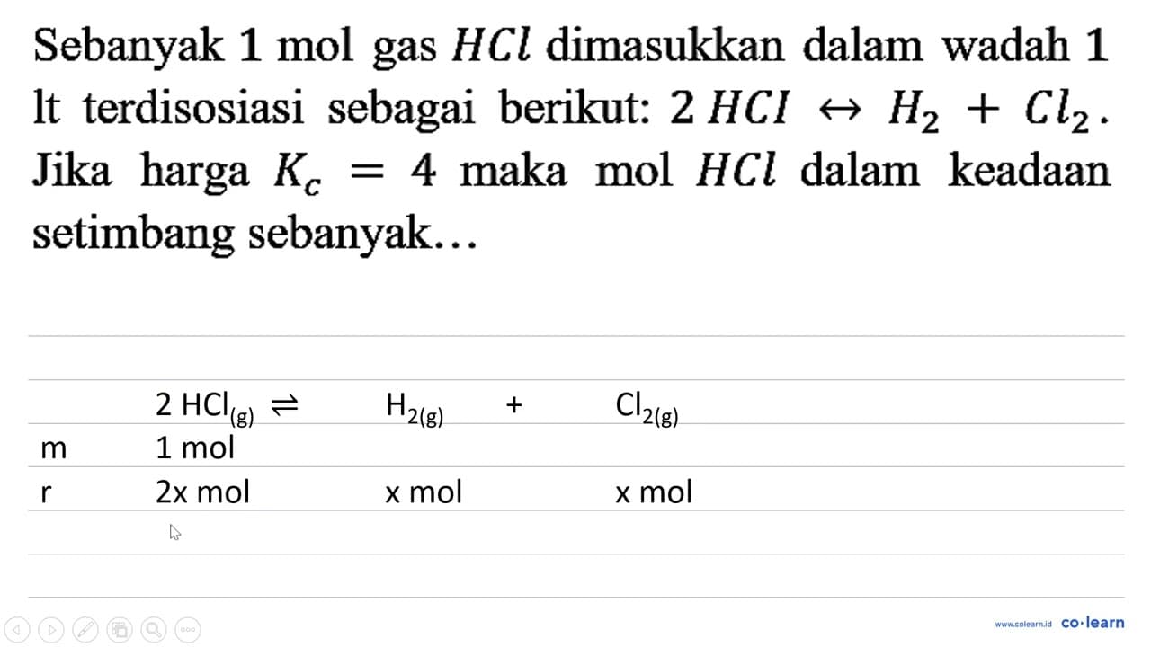 Sebanyak 1 mol gas HCl dimasukkan dalam wadah 1 It