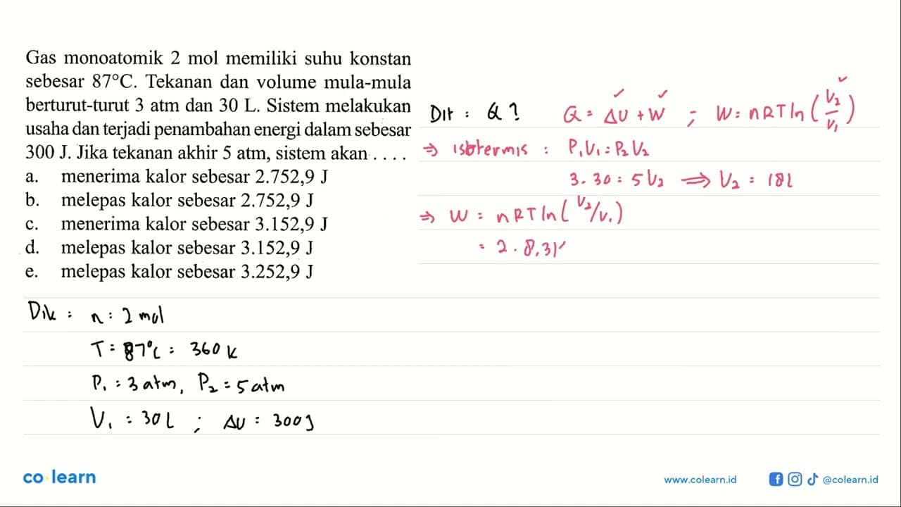 Gas monoatomik 2 mol memiliki suhu konstan sebesar 87 C .