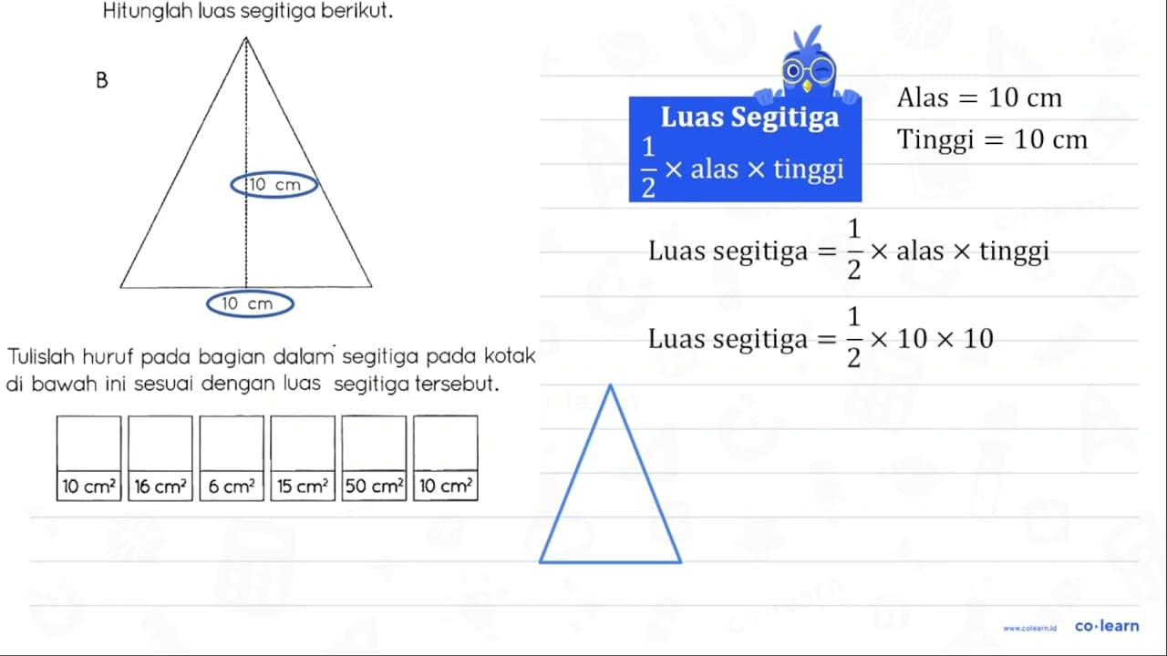 Hitunglah luas segitiga berikut. B 10 cm 10 cm Tulislah