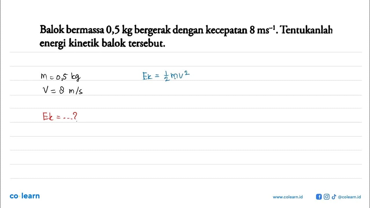 Balok bermassa 0,5 kg bergerak dengan kecepatan 8 ms^-1.