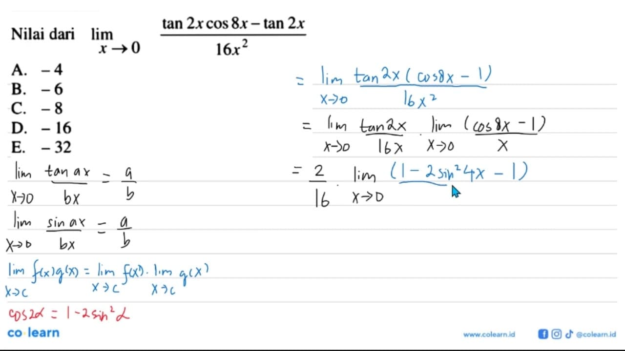 Nilai dari limit x -> 0 (tan 2x cos 8x - tan 2x)/(16x^2)