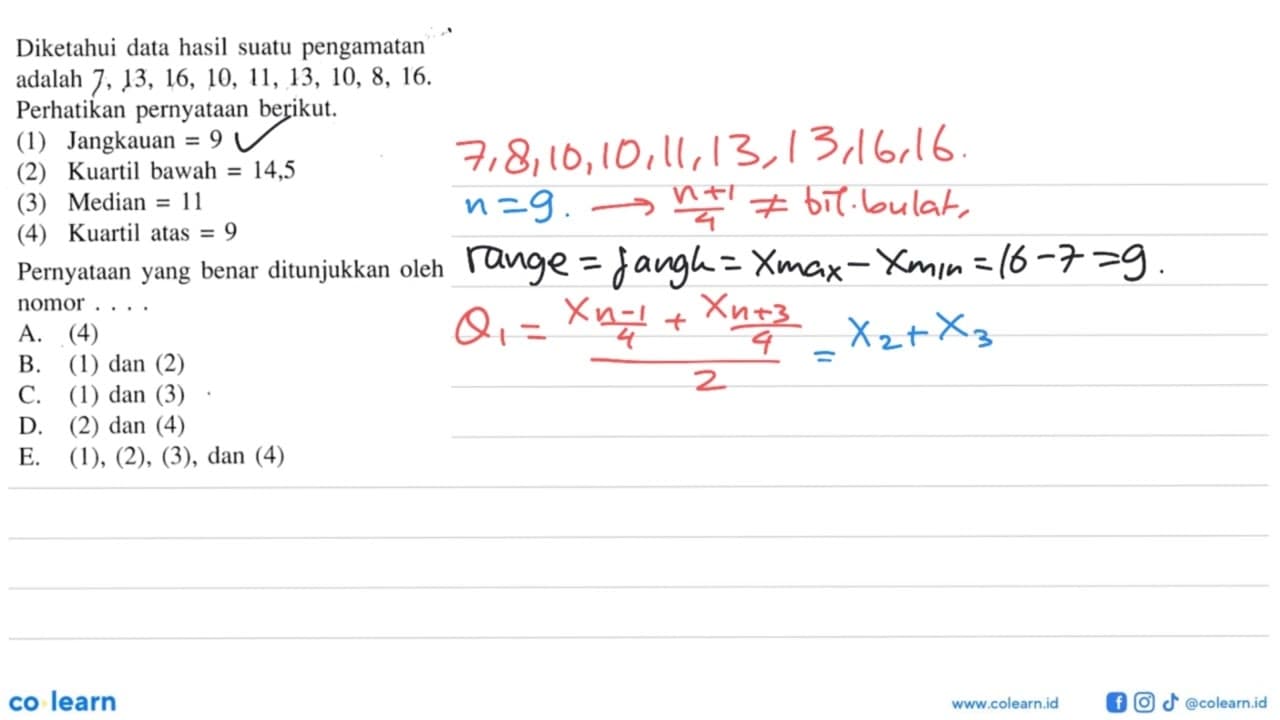 Diketahui data hasil suatu pengamatan adalah 7, 13, 16, 10,