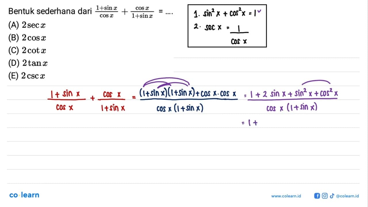 Bentuk sederhana dari (1+sin x)/cos x + cos x/(1+sin x)=...