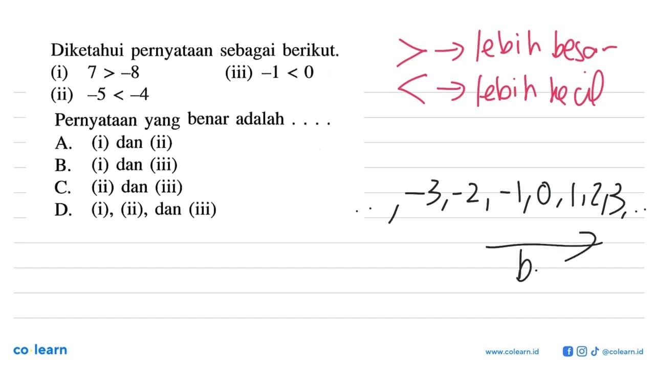 Diketahui pernyataan sebagai berikut. (i) 7 > - 8 (ii) -5