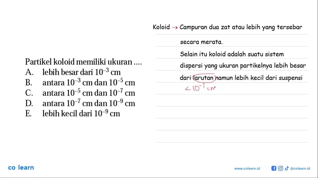 Partikel koloid memiliki ukuran ....A. lebih besar dari