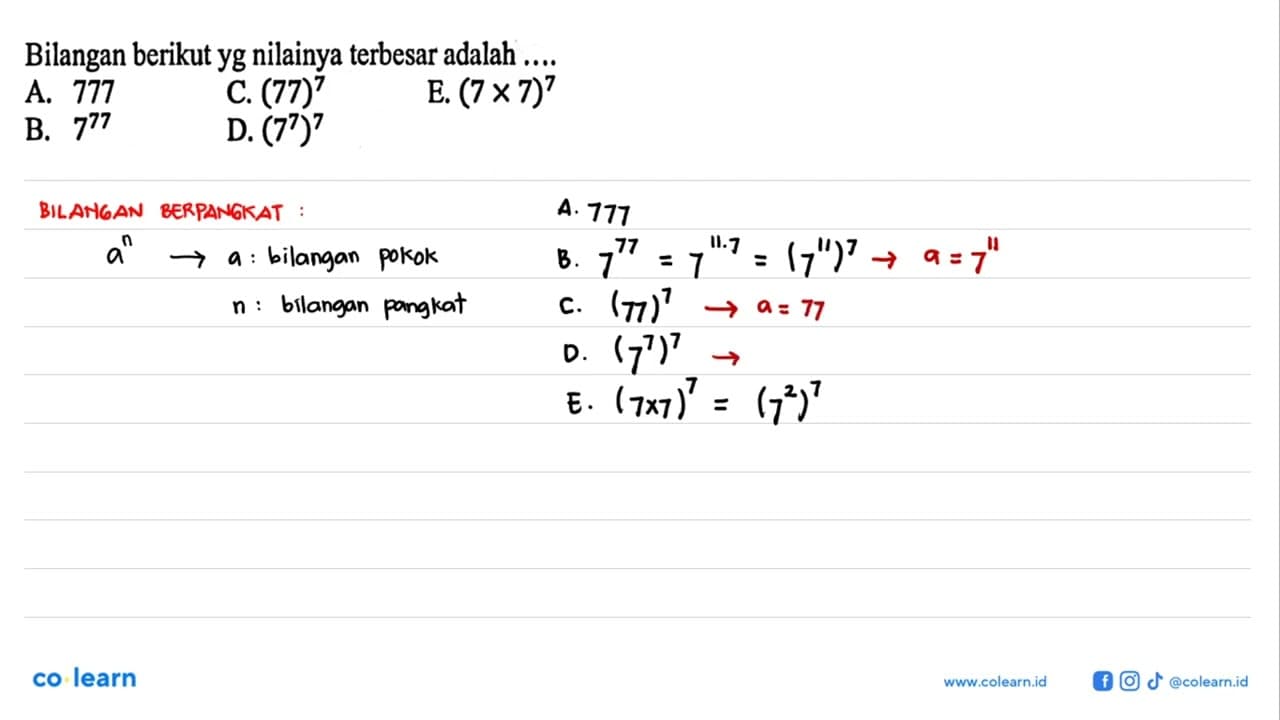 Bilangan berikut yg nilainya terbesar adalah ..... A. 777