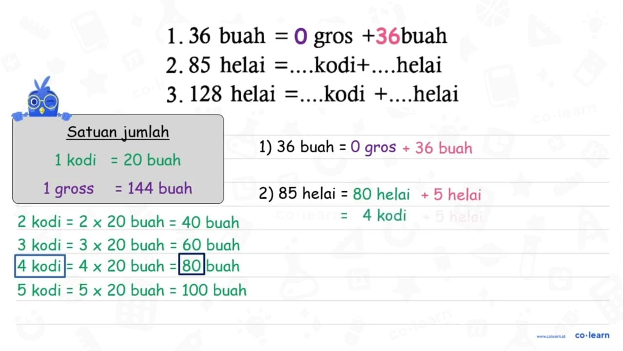 1. 36 buah =... gros + ... buah 2. 85 helai =.... kodi +