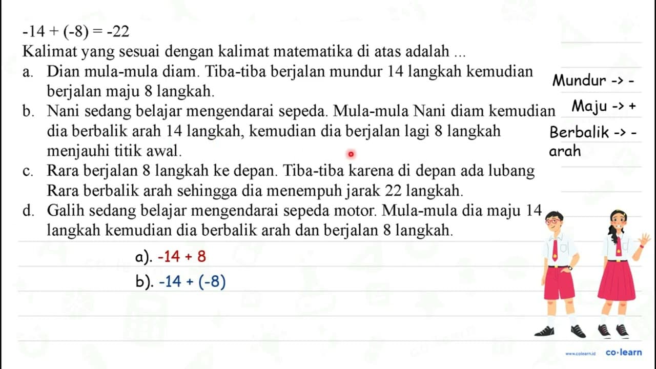 -14+(-8)=-22 Kalimat yang sesuai dengan kalimat matematika