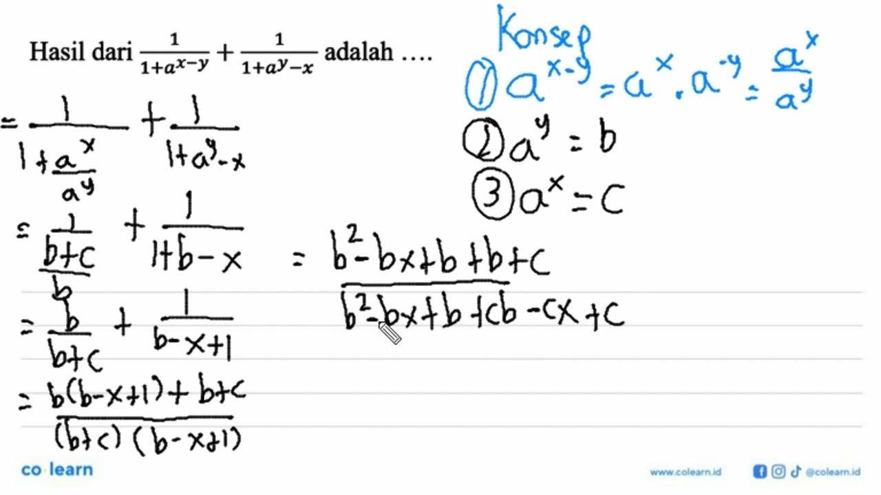 Hasil dari adalah 1/(1+a^(x-y)) + 1/(1+a^y-x) adalah ...