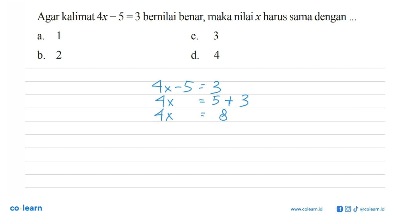 Agar kalimat 4x - 5 = 3 bernilai benar, maka nilai x harus