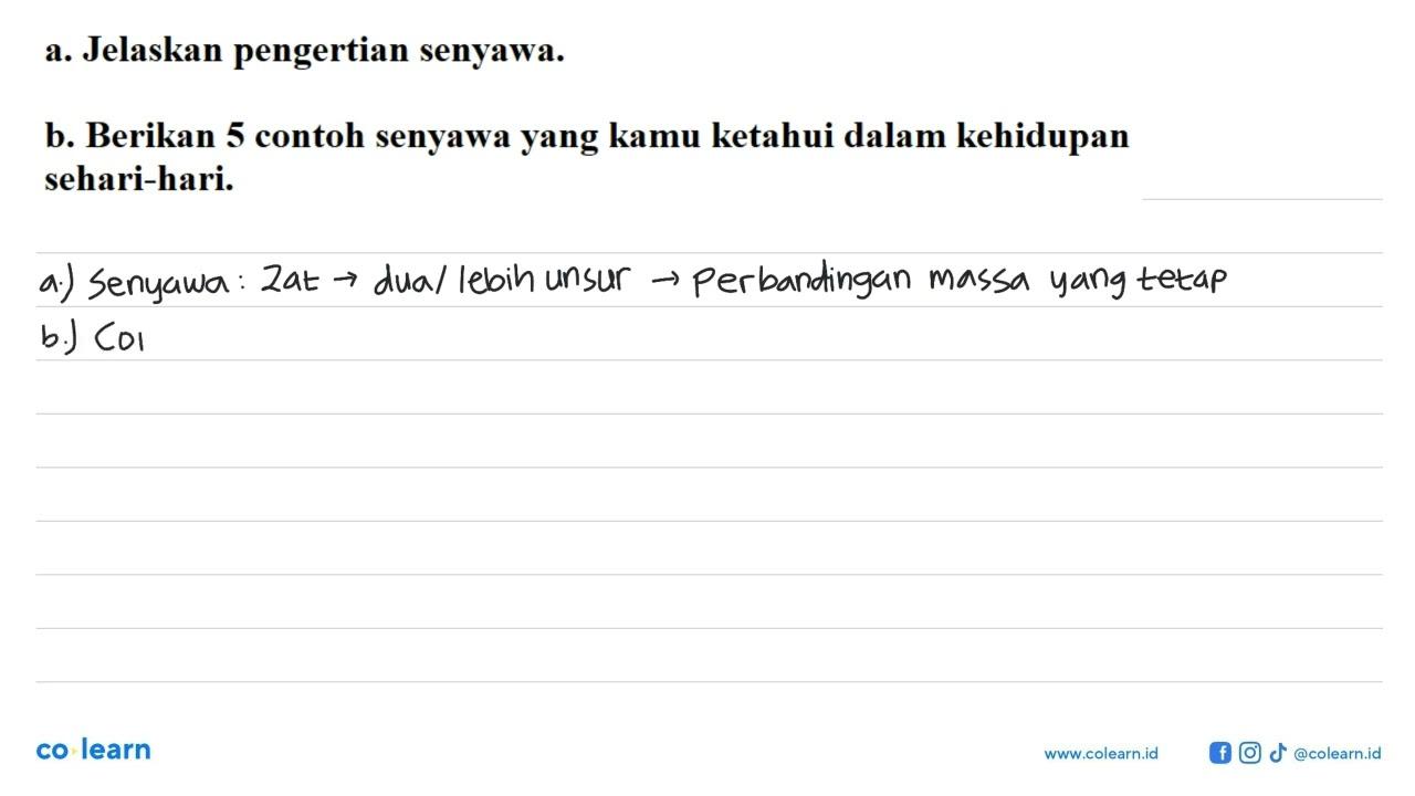 a. Jelaskan pengertian senyawa. b. Berikan 5 contoh senyawa