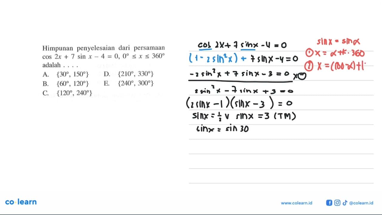 Himpunan penyelesaian dari persamaan cos2x+7sin x-4=0,