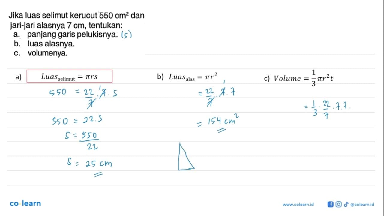 Jika luas selimut kerucut 550 cm^2 dan jari-jari alasnya 7