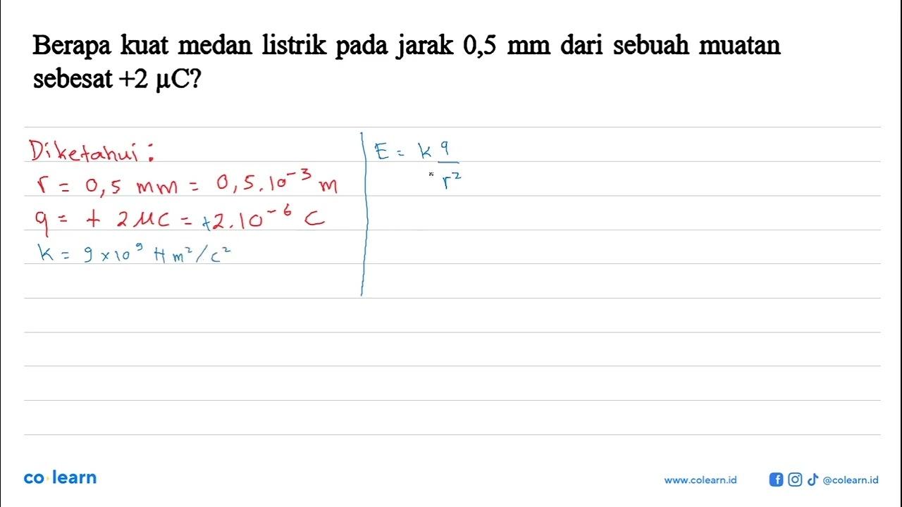 Berapa kuat medan listrik pada jarak 0,5 mm dari sebuah