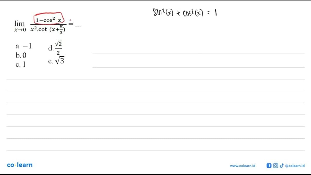 lim->0 (1-cos^2 x)/(x^2. cot(x+pi/3))= ...