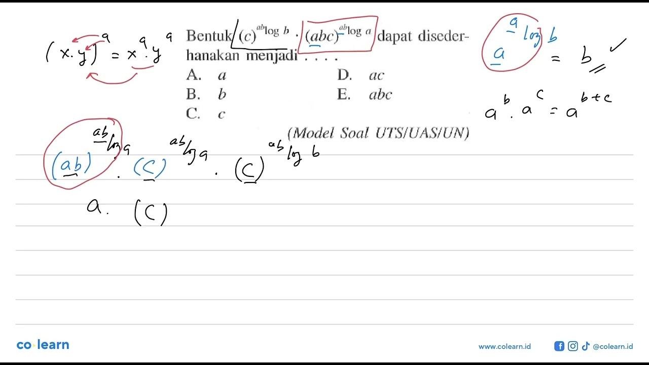 Bentuk (c)^(alogb).(abc)^(ablog a) dapat diseder- hanakan