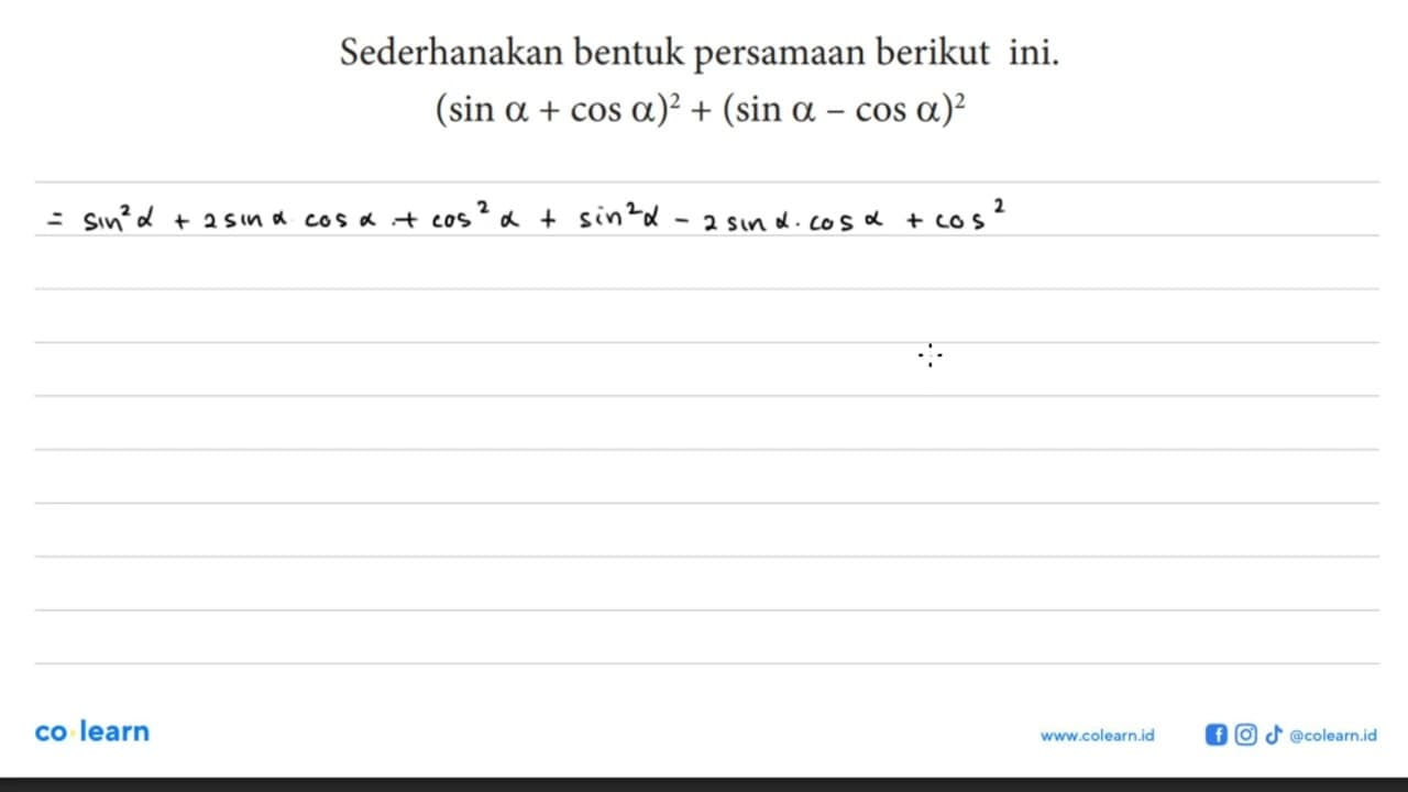 Sederhanakan bentuk persamaan berikut ini.(sin a+cos