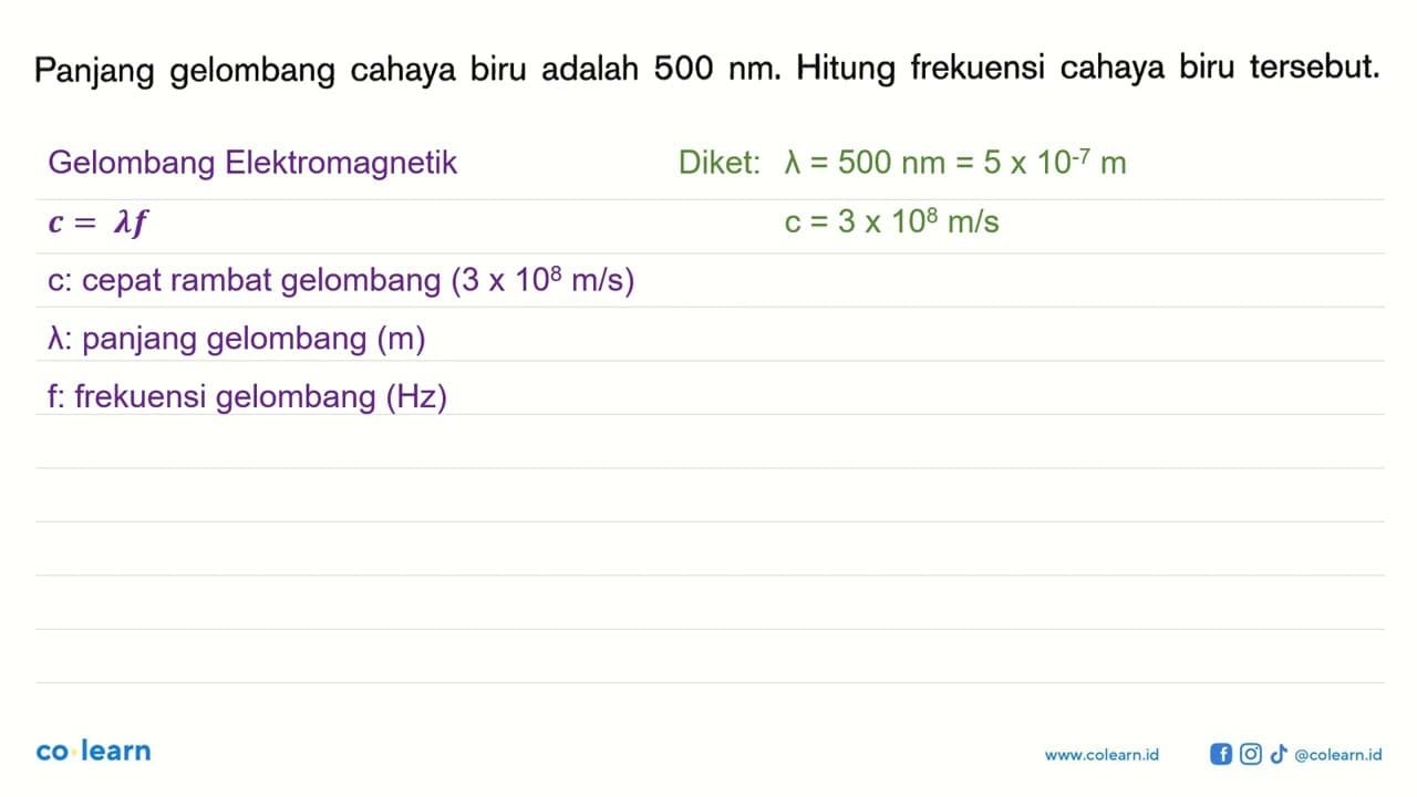 Panjang gelombang cahaya biru adalah 500 nm . Hitung