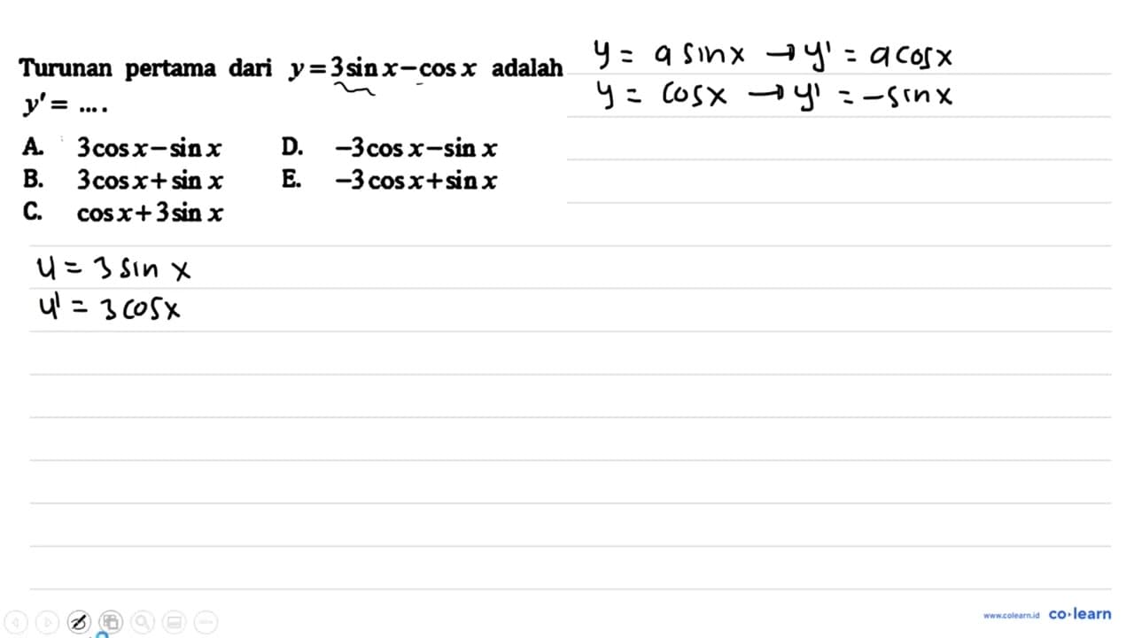 Turunan pertama dari y=3 sin x-cos x adalah y'=...