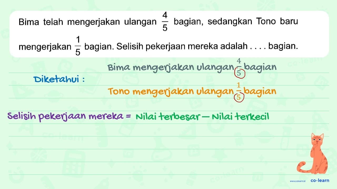 Bima telah mengerjakan ulangan 4/5 bagian, sedangkan Tono