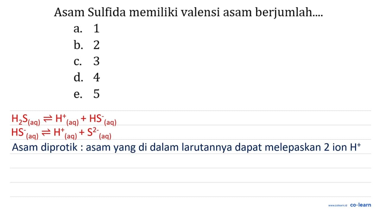 Asam Sulfida memiliki valensi asam berjumlah ....