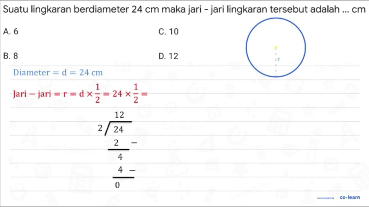 Suatu lingkaran berdiameter 24 cm maka jari - jari