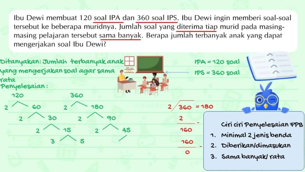 Ibu Dewi membuat 120 soal IPA dan 360 soal IPS. Ibu Dewi