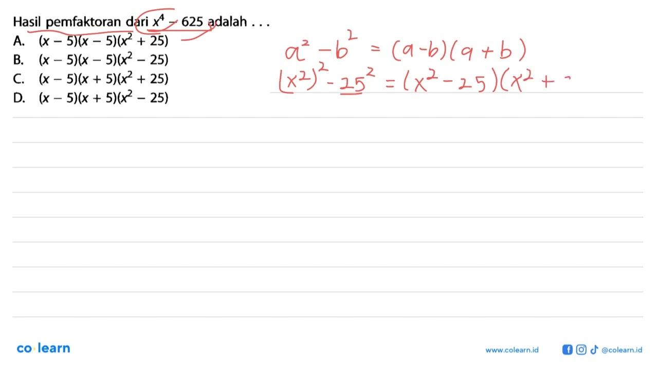 HAsil pemfaktoran daro x^4 - 625 adalah ....