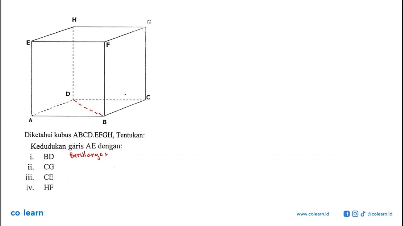 Diketahui kubus ABCD.EFGH, Tentukan:Kedudukan garis AE