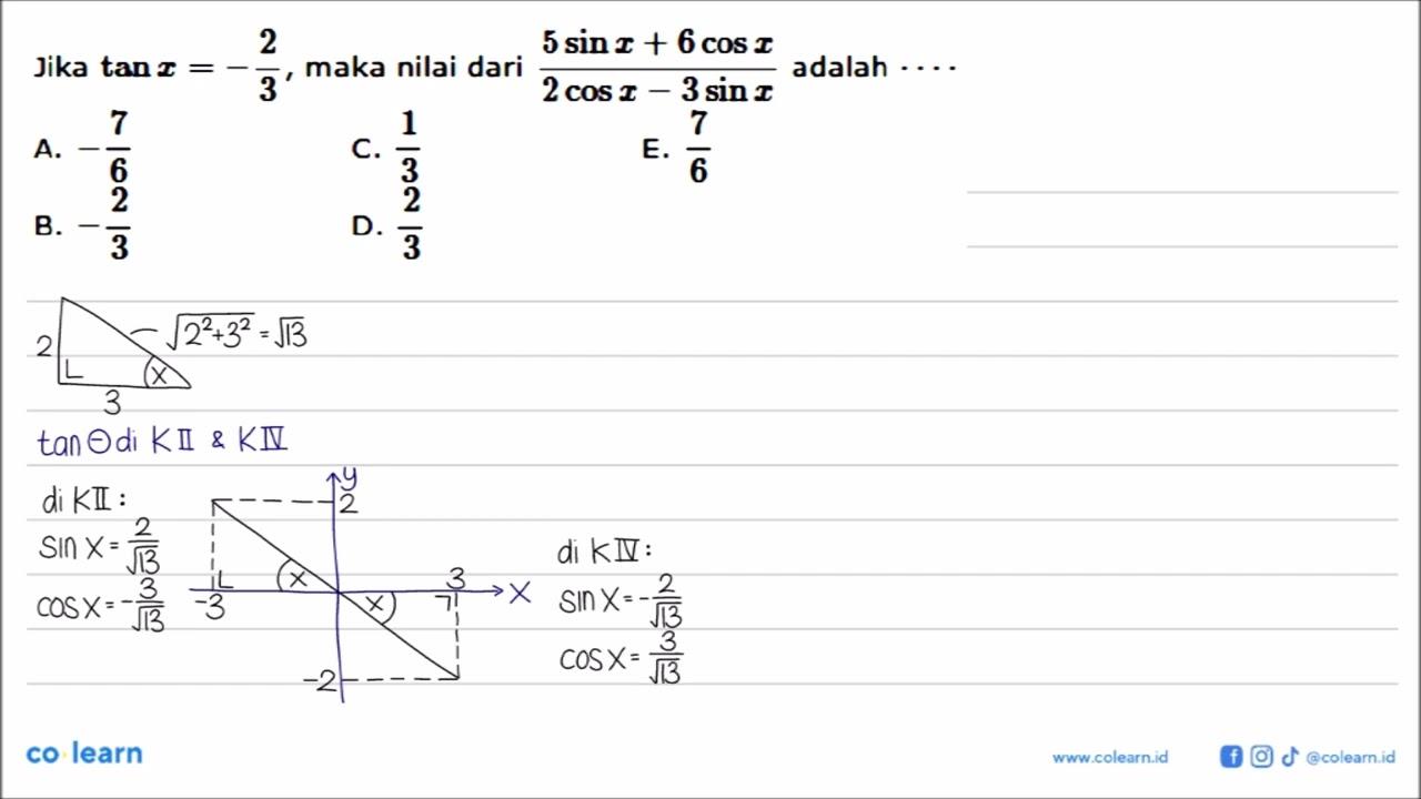 Jika tan x= -2/3, maka nilai dari (5 sin x+6 cos x)/(2 cos