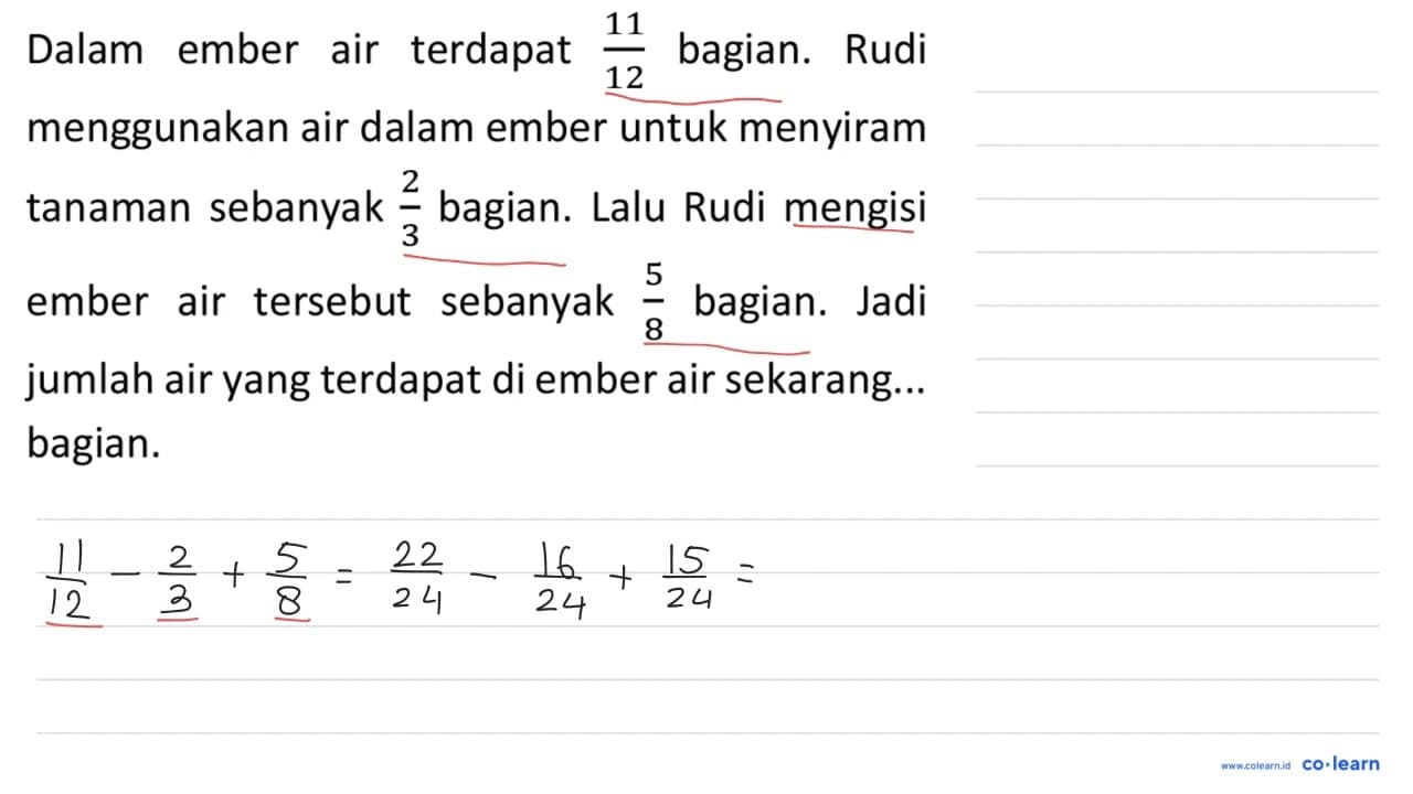 Dalam ember air terdapat (11)/(12) bagian. Rudi menggunakan