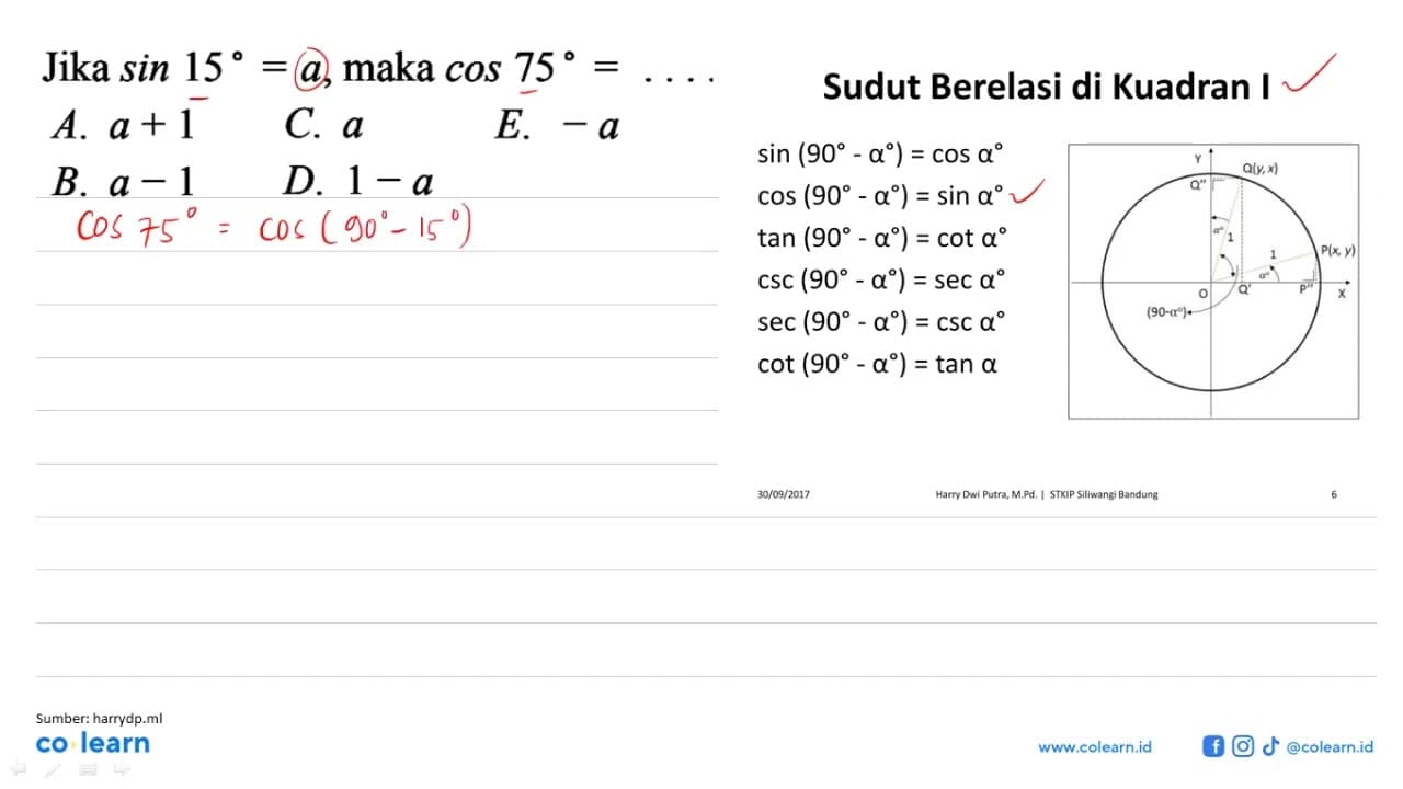 Jika sin 15 = a, maka cos 75 = ....