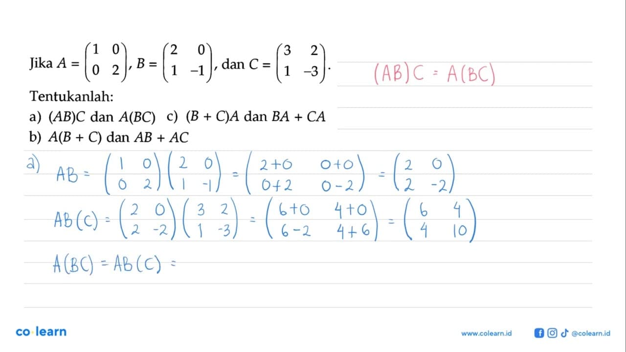 Jika A=(1 0 0 2), B=(2 0 1 -1), dan C=(3 2 1 -3)