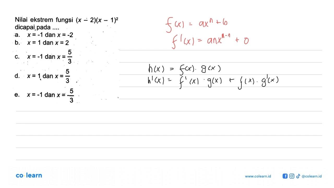 Nilai ekstrem fungsi (x-2)(x-1)^2 dicapai, pada ....a. x=-1