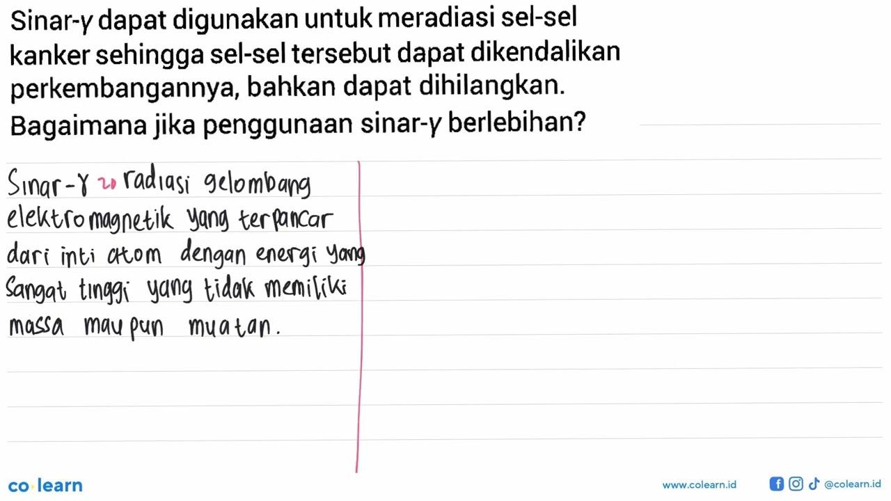 Sinar- gamma dapat digunakan untuk meradiasi sel-sel kanker