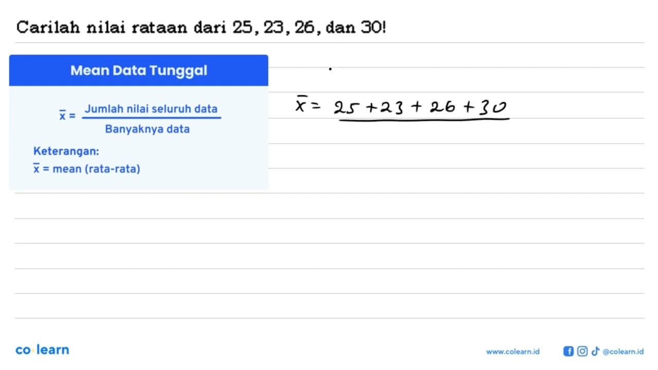 Carilah nilai rataan dari 25,23,26 , dan 30 !