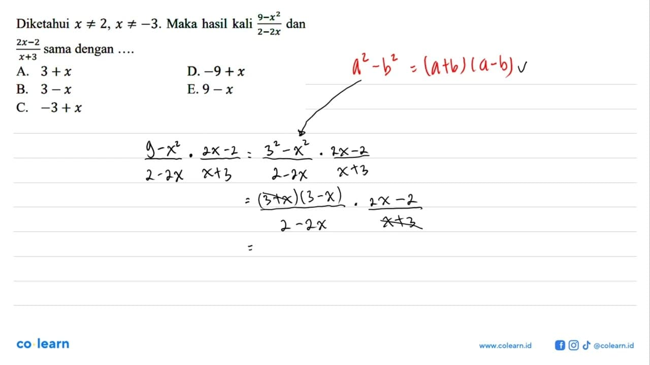 Diketahui x=/=2, x=/=-3. Maka hasil kali (9-x^2)/(2-2x) dan