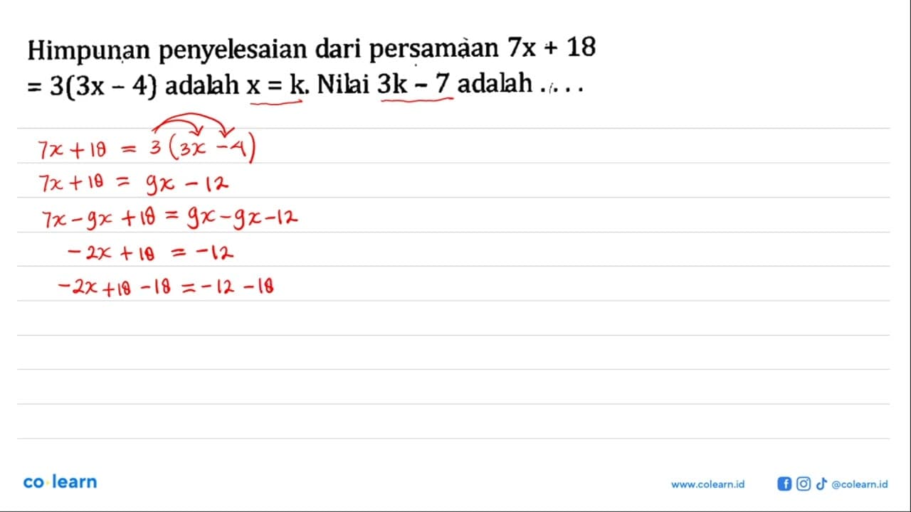 Himpunan penyelesaian dari persamaan 7x + 18 = 3(3x - 4)